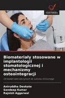 Aniruddha Deokate, Sandeep Kumar, Rajnish Aggarwal - Biomaterialy stosowane w implantologii stomatologicznej i mechanizmy osteointegracji, Häftad