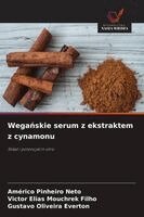Américo Pinheiro Neto, Victor Elias Mouchrek Filho, Gustavo Oliveira Everton - Wegańskie serum z ekstraktem z cynamonu, Häftad. Tillgänglighet: Lägg i varukorg