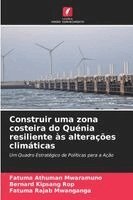 Fatuma Athuman Mwaramuno, Bernard Kipsang Rop, Fatuma Rajab Mwanganga - Construir uma zona costeira do Quénia resiliente às alterações climáticas, Häftad
