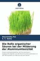 Sharmistha Pal, S C Datta - Rolle organischer Säuren bei der Milderung der Aluminiumtoxizität, Häftad. Tillgänglighet: Lägg i varukorg