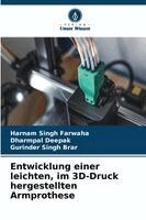 Harnam Singh Farwaha, Dharmpal Deepak, Gurinder Singh Brar - Entwicklung einer leichten, im 3D-Druck hergestellten Armprothese, Häftad