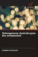 Snigdha Pattanaik - Osteogeneza dystrakcyjna dla ortodontów, Häftad