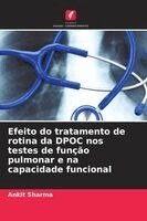 Ankit Sharma - Efeito do tratamento de rotina da DPOC nos testes de função pulmonar e na capacidade funcional, Häftad. Tillgänglighet: Lägg i varukorg