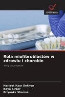 Harjeet Kaur Sekhon, Keya Sircar, Priyanka Sharma - Rola miofibroblastów w zdrowiu i chorobie, Häftad. Tillgänglighet: Lägg i varukorg