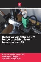 Harnam Singh Farwaha, Dharmpal Deepak, Gurinder Singh Brar - Desenvolvimento de um braço protético leve impresso em 3D, Häftad