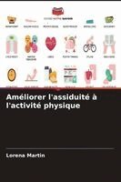 Lorena Martin - Améliorer l'assiduité à l'activité physique, Häftad. Tillgänglighet: Lägg i varukorg