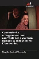 Mugisho Ndabuli Théophile - Convinzioni e atteggiamenti nei confronti della violenza domestica maschile nel Kivu del Sud, Häftad