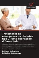 Gulhayo Xolmatova, Gulbahor Bektasheva - Tratamento da menopausa na diabetes tipo 2, Häftad. Tillgänglighet: Lägg i varukorg