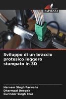 Harnam Singh Farwaha, Dharmpal Deepak, Gurinder Singh Brar - Sviluppo di un braccio protesico leggero stampato in 3D, Häftad. Tillgänglighet: Lägg i varukorg