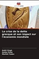 Ankit Singh, Aadya Dube, Manish Yadav - crise de la dette grecque et son impact sur l'économie mondiale, Häftad. Tillgänglighet: Lägg i varukorg