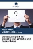 Naveed Ahmad, M Shoukat Malik, Muhammad Sulaman Tariq - Glaubwürdigkeit der Dienstleistungsmarke und Kundentreue, Häftad