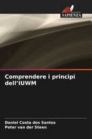 Daniel Costa Dos Santos, Peter Van Der Steen - Comprendere i principi dell'IUWM, Häftad