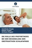 Samiksha Singla, Rajeev Gupta, Archana Nagpal - Rolle Des Prothetikers Bei Der Behandlung Der Obstruktiven Schlafapnoe, Häftad. Tillgänglighet: Lägg i varukorg