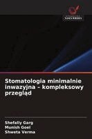 Shefally Garg, Munish Goel, Shweta Verma - Stomatologia minimalnie inwazyjna - kompleksowy przegląd, Häftad