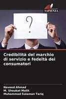 Naveed Ahmad, M Shoukat Malik, Muhammad Sulaman Tariq - Credibilità del marchio di servizio e fedeltà dei consumatori, Häftad