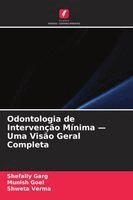 Shefally Garg, Munish Goel, Shweta Verma - Odontologia de Intervenção Mínima - Uma Visão Geral Completa, Häftad