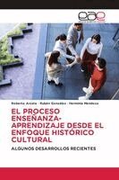 Roberto Arzate, Ruben Gonzalez, Herminia Mendoza - Proceso Enseñanza-Aprendizaje Desde El Enfoque Histórico Cultural, Häftad