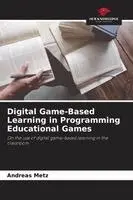 Andreas Metz - Digital Game-Based Learning in Programming Educational Games, Häftad. Tillgänglighet: Lägg i varukorg