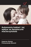 Suparna Shome, Premananda Bharati - Autonomia kobiet i jej wplyw na bezpieczne macierzyństwo, Häftad