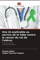 Seema Jakhar, Yogita Yashveer Raghav - IA explicable au service de la lutte contre le cancer du col de l'utérus, Häftad. Tillgänglighet: Lägg i varukorg