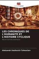 Aleksandr Vasilevich Tolmachev - Les Chroniques de l'Humanité Et l'Histoire Cyclique, Häftad