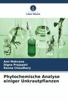 Ami Makvana, Digna Prajapati, Ranna Chaudhary - Phytochemische Analyse einiger Unkrautpflanzen, Häftad