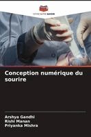 Arshya Gandhi, Rishi Manan, Priyanka Mishra - Conception numérique du sourire, Häftad