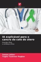 Seema Jakhar, Yogita Yashveer Raghav - IA explicável para o cancro do colo do útero, Häftad. Tillgänglighet: Lägg i varukorg