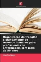 Monika Wyss - Organização do trabalho e planeamento de recursos humanos para profissionais de enfermagem com mais de 50 anos, Häftad. Tillgänglighet: Lägg i varukorg