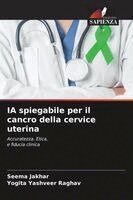 Seema Jakhar, Yogita Yashveer Raghav - IA spiegabile per il cancro della cervice uterina, Häftad