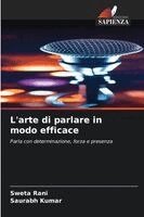 Sweta Rani, Saurabh Kumar - L'arte di parlare in modo efficace, Häftad. Tillgänglighet: Lägg i varukorg