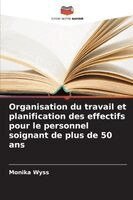 Monika Wyss - Organisation du travail et planification des effectifs pour le personnel soignant de plus de 50 ans, Häftad. Tillgänglighet: Lägg i varukorg
