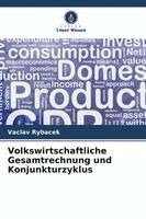 Vaclav Rybacek - Volkswirtschaftliche Gesamtrechnung und Konjunkturzyklus, Häftad