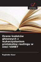 Rupinder Kaur - Ocena kodeków glosowych z wykorzystaniem protokolów routingu w sieci VANET, Häftad
