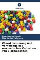 Arpan Kumar Mondal, Siba Sankar Mahapatra - Charakterisierung und Vorhersage des mechanischen Verhaltens von Biokompositen, Häftad