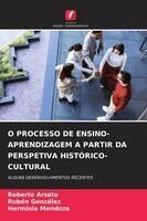 Roberto Arzate, Ruben Gonzalez, Herminia Mendoza - O Processo de Ensino-Aprendizagem a Partir Da Perspetiva Histórico-Cultural, Häftad. Tillgänglighet: Lägg i varukorg