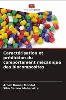 Arpan Kumar Mondal, Siba Sankar Mahapatra - Caractérisation et prédiction du comportement mécanique des biocomposites, Häftad. Tillgänglighet: Lägg i varukorg