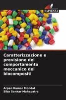 Arpan Kumar Mondal, Siba Sankar Mahapatra - Caratterizzazione e previsione del comportamento meccanico dei biocompositi, Häftad