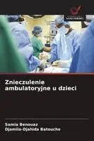 Samia Benouaz, Djamila-Djahida Batouche - Znieczulenie ambulatoryjne u dzieci, Häftad. Tillgänglighet: Lägg i varukorg