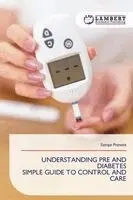 Satriya Pranata - Understanding Pre and Diabetes Simple Guide to Control and Care, Häftad. Tillgänglighet: Lägg i varukorg