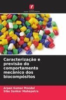 Arpan Kumar Mondal, Siba Sankar Mahapatra - Caracterização e previsão do comportamento mecânico dos biocompósitos, Häftad