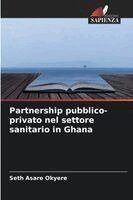Seth Asare Okyere - Partnership pubblico-privato nel settore sanitario in Ghana, Häftad. Tillgänglighet: Lägg i varukorg