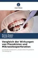 Renoy Eapen, Khyati Patel - Vergleich der Wirkungen von Piezokision und Mikroosteoperforation, Häftad. Tillgänglighet: Lägg i varukorg