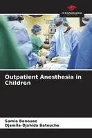 Samia Benouaz, Djamila-Djahida Batouche - Outpatient Anesthesia in Children, Häftad. Tillgänglighet: Lägg i varukorg