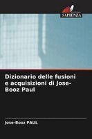 Jose-Booz Paul - Dizionario delle fusioni e acquisizioni di Jose-Booz Paul, Häftad. Tillgänglighet: Lägg i varukorg