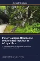 Yéble Martine-Blanche Poupin - Panafricanisme, Négritude et souveraineté cognitive en Afrique libre, Häftad. Tillgänglighet: Lägg i varukorg