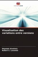 Majedah Alrehiely, Robert S Laramee - Visualisation des variations entre versions, Häftad