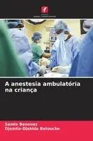 Samia Benouaz, Djamila-Djahida Batouche - A anestesia ambulatória na criança, Häftad. Tillgänglighet: Lägg i varukorg