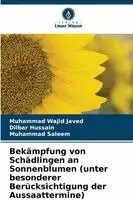 Muhammad Wajid Javed, Dilbar Hussain, Muhammad Saleem - Bekämpfung von Schädlingen an Sonnenblumen (unter besonderer Berücksichtigung der Aussaattermine), Häftad. Tillgänglighet: Lägg i varukorg