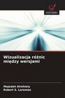 Majedah Alrehiely, Robert S Laramee - Wizualizacja różnic między wersjami, Häftad. Tillgänglighet: Lägg i varukorg